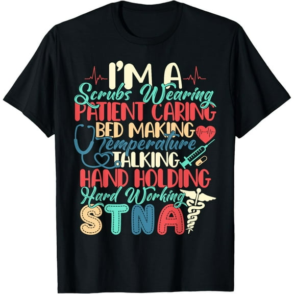 I'm An STNA State Tested Nursing Assistant STNA Nurse T-Shirt