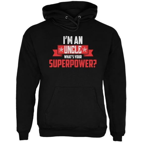 I'm An Uncle What's Your Superpower Black Adult Hoodie - Small