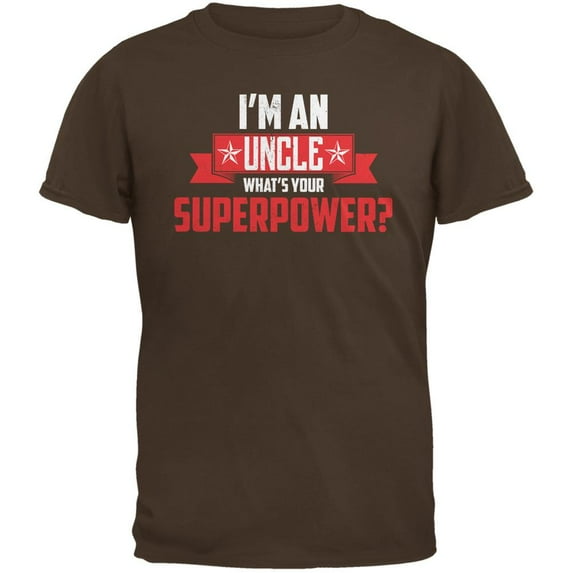 I'm An Uncle What's Your Superpower Brown Adult T-Shirt - X-Large