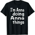 thumbnail image 1 of I'm Anna Doing Anna Things - Personalized First Name T-Shirt, 1 of 3