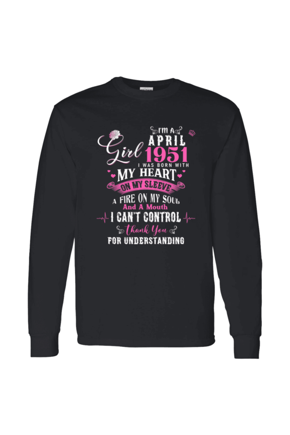 I'm April Girl 1951 75th Birthday Vintage 75 Years Old Bday Long Sleeve Shirt