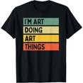 thumbnail image 1 of I'm Art Doing Art Things Funny Personalized Quote T-Shirt, 1 of 4