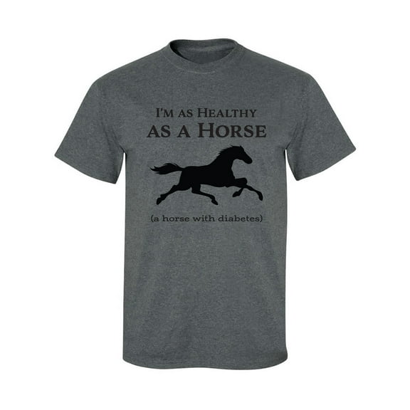 I'm As Healthy As A Horse Adult Short Sleeve T-shirt