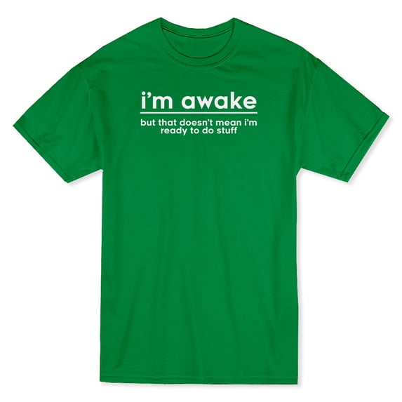 "I'm Awake But That Doesn't Mean I'm Ready To Do Stuff" Quote Men's T-shirt