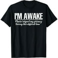 thumbnail image 1 of I'm Awake, Please Respect My Privacy |- T-Shirt, 1 of 4