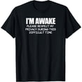 thumbnail image 1 of I'm Awake Respect Privacy Difficult Time Funny Sarcastic T-Shirt, 1 of 4