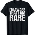thumbnail image 1 of I'm Aware That I Am Rare T-Shirt, 1 of 4