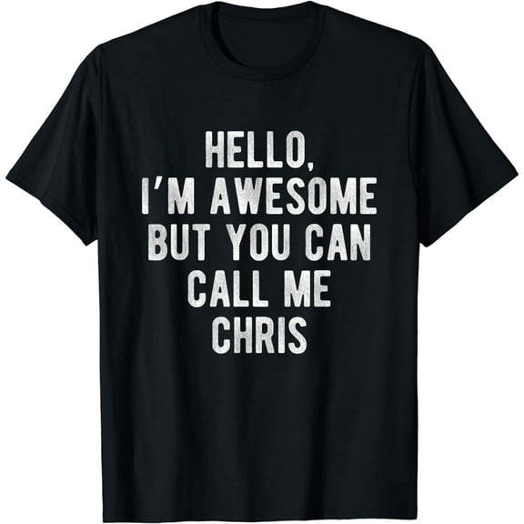 I'm Awesome But You Can Call Me Chris Funny Chris Name T-Shirt