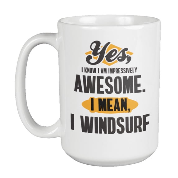 I'm Awesome I Windsurf, Windsurfing Coffee & Tea Mug for Windsurfer (15oz)