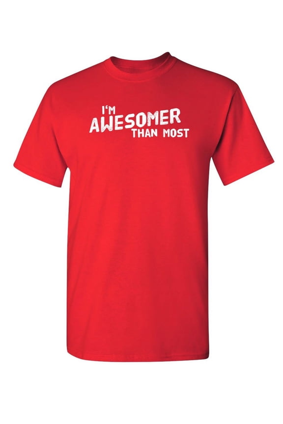 I'm Awesomer Than Most Novelty Sarcastic Funny Pun Saying Humor Mens Graphic T Shirts