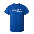 thumbnail image 1 of I'm Awesomer Than Most Novelty Sarcastic Funny Pun Saying Humor Mens Graphic T Shirts, 1 of 5