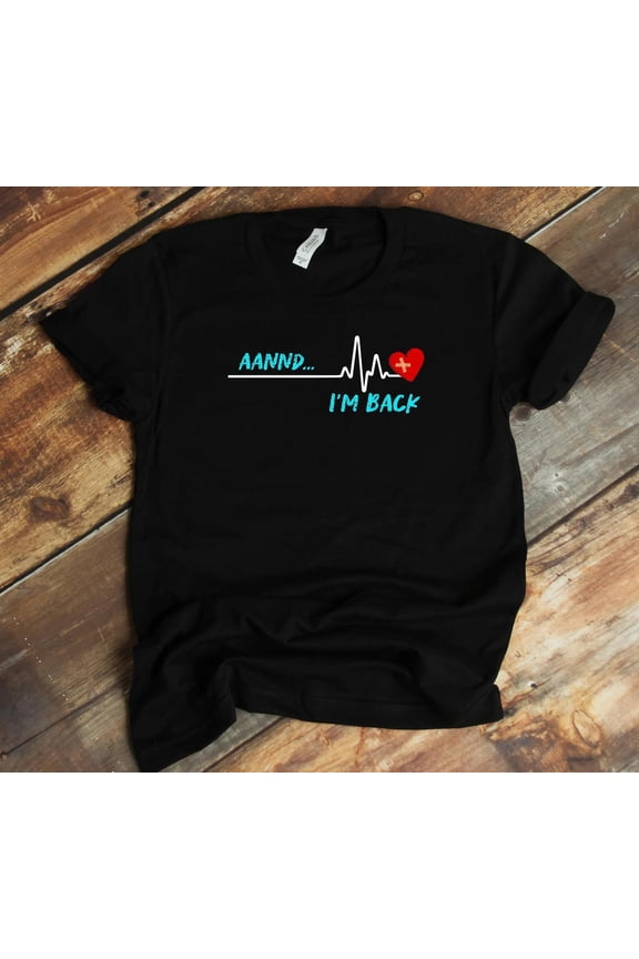 I'm Back Heart Attack T-Shirt - Stroke Surgery Survivor Funny Recovery