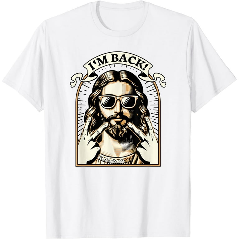 Jesus I'm Back Funny Easter T-Shirt Jesus I'm Back Funny Easter T-Shirt