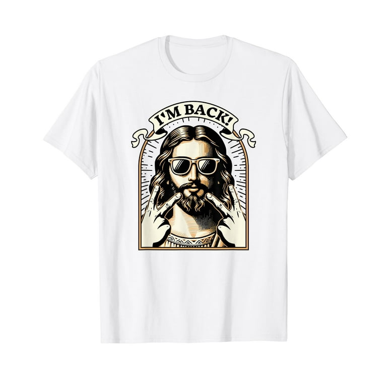 Jesus I'm Back Funny Easter T-Shirt Jesus I'm Back Funny Easter T-Shirt