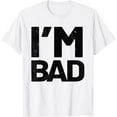 thumbnail image 1 of I'm Bad T-Shirt, 1 of 4