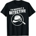 thumbnail image 1 of I'm Basically A Detective Funny Investigation T-Shirt, 1 of 3