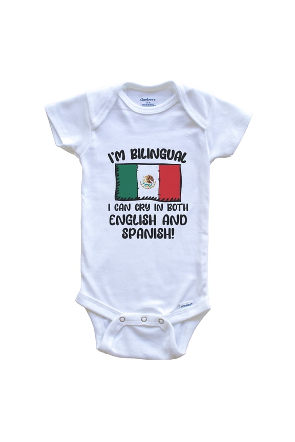 I'm Bilingual I Can Cry In Both English And Spanish Funny Mexican Flag Baby Bodysuit - Mexico One Piece