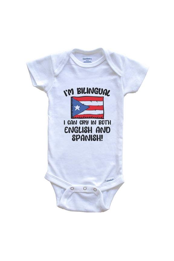 I'm Bilingual I Can Cry In Both English And Spanish Funny Puerto Rican Flag Baby Bodysuit - Puerto Rico One Piece