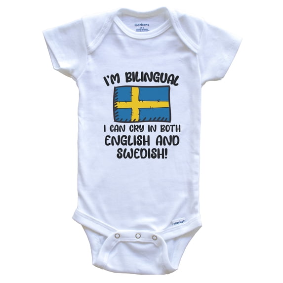 I'm Bilingual I Can Cry In Both English And Swedish Funny Swedish Flag Baby Bodysuit - Sweden One Piece