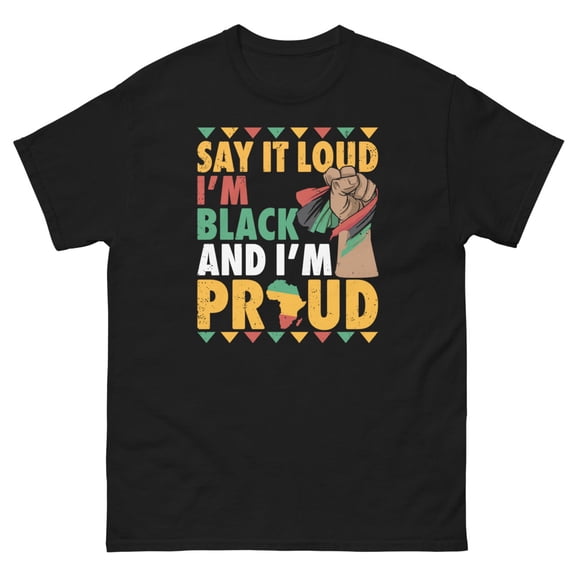 I'm Black And I'm Proud Black History Month Juneteenth Graphic classic tee (Black, M)