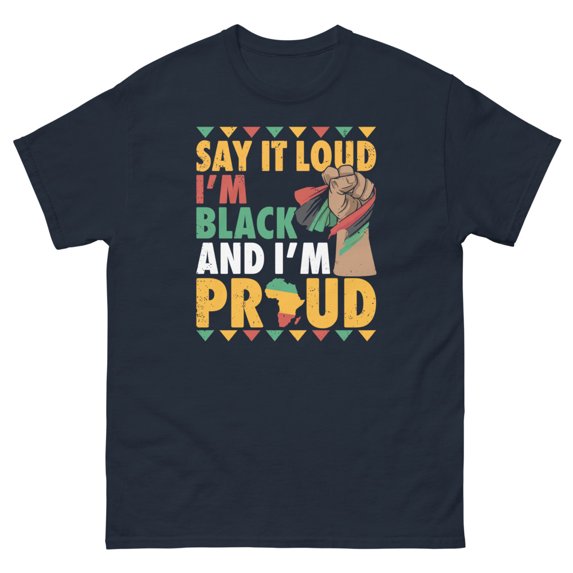 I'm Black And I'm Proud Black History Month Juneteenth Graphic classic tee (Navy, 3XL)