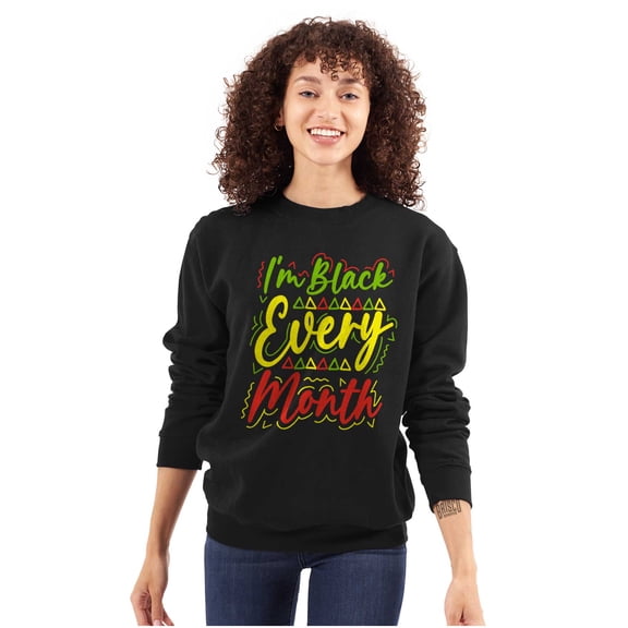 I'm Black Every Month Empowerment Women Crewneck Sweatshirt Brisco Brands S