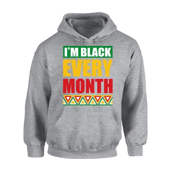 I`m Black Every Month USA Political Unisex Hoodie Men Women - Graphic Tee S M L XL 2XL 3XL 4XL 5XL - Hooded Black History Month Gifts Resistance Hoodie for Him Her