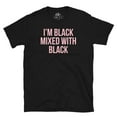 thumbnail image 1 of I'm Black Mixed With Black T-Shirt, Women Black Pride T-Shirt, 1 of 4