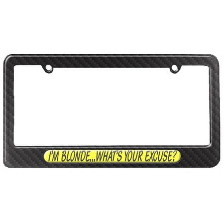 I'm Blonde What's Your Excuse License Plate Frame