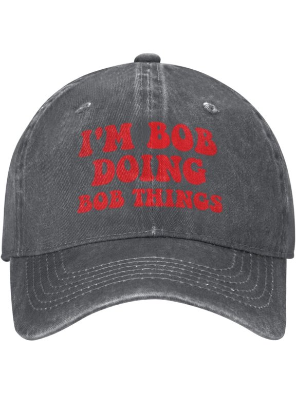 I'm Bob Doing Bob Things Cap Men Women Denim Hat