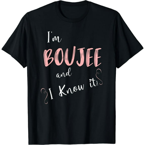 I'm Boujee and I Know It T-Shirt Black Small
