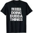 thumbnail image 1 of I'm Bubba Doing Bubba Things Vintage First Name T-Shirt, 1 of 3