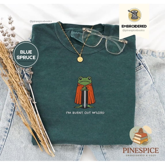 I’m Burnt Out M’Lord T-Shirt, Funny Knight Frog Tee, Embroidered Comfort Colors 1717, DnD Nerd Shirt, Renaissance Faire Gift