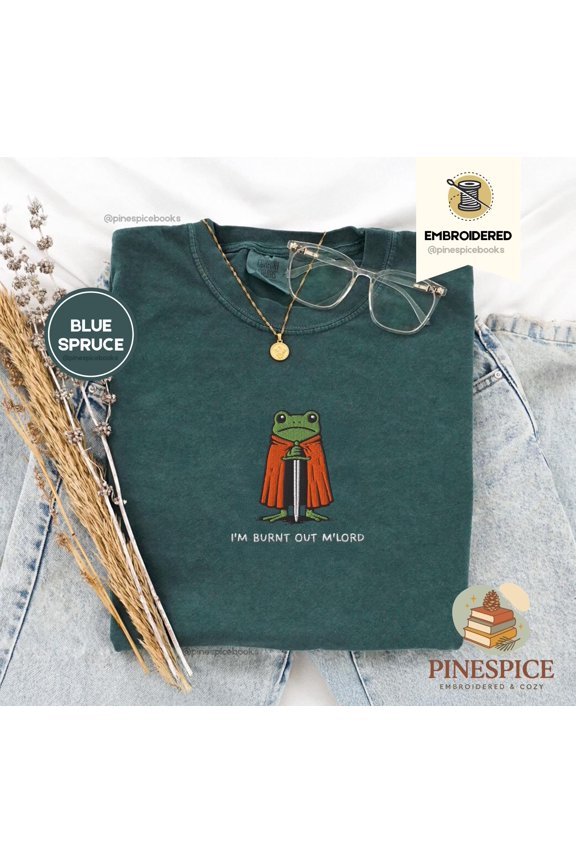 I’m Burnt Out M’Lord T-Shirt, Funny Knight Frog Tee, Embroidered Comfort Colors 1717, DnD Nerd Shirt, Renaissance Faire Gift
