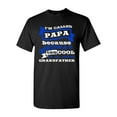 thumbnail image 1 of I'm Called Papa Because I'm Way Too Cool Funny DT Adult T-Shirt Tee, 1 of 2