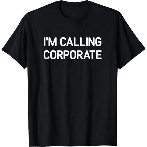 I'm Calling Corporate, Funny, Jokes, T-Shirt