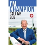 I'm Champion, Call Me Bob My Story, Paperback