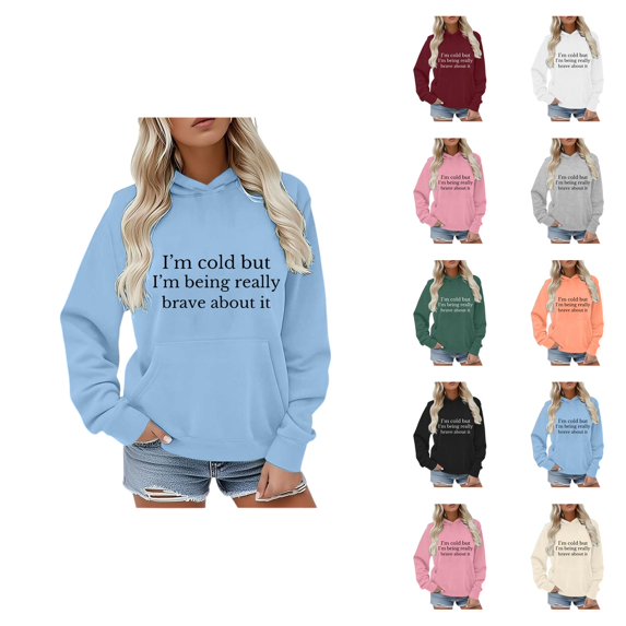 I'm Cold but I'm Being Really Brave about It Hoodie for Women Long Sleeve Loose Casual Funny Sweatshirt Pullover Tops