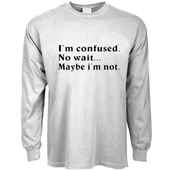 I'm Confused Funny Saying T-shirt Long Sleeve Mens