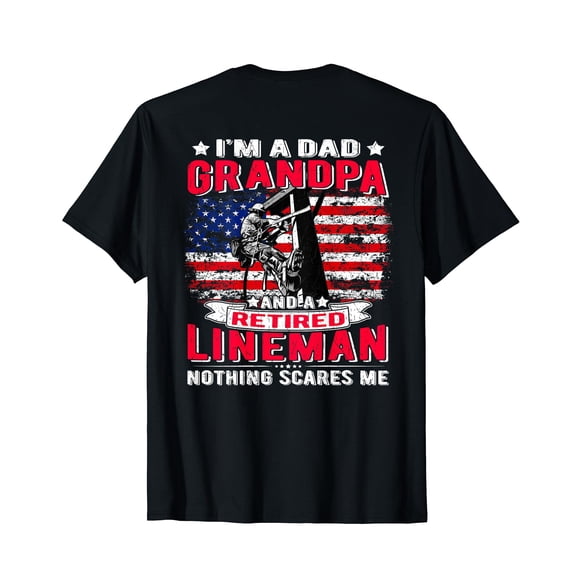 I'm Dad Grandpa Retired Lineman Nothing Scares Me USA Flag T-Shirt (back)