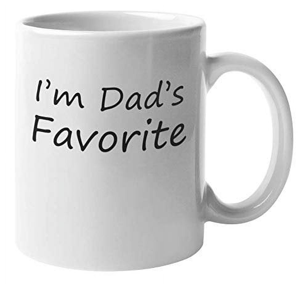 I'm Dad's Favorite. Funny Coffee & Tea Gift Mug For Birthday, Graduation, Any Occasion, Son, Daughter, Sister, Brother, Siblings, Kids, Children, Youth, Girls And Boys (11oz) - image 1 of 9