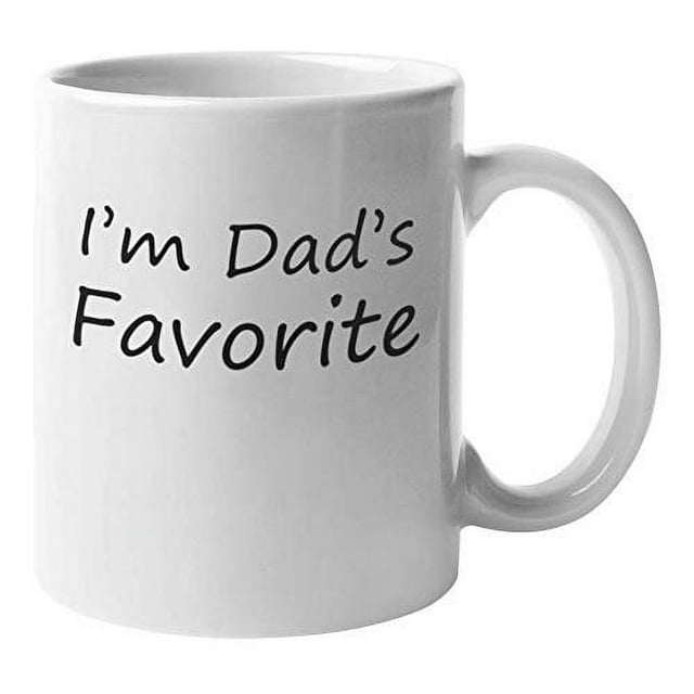 I'm Dad's Favorite. Funny Coffee & Tea Gift Mug For Birthday, Graduation, Any Occasion, Son, Daughter, Sister, Brother, Siblings, Kids, Children, Youth, Girls And Boys (11oz)