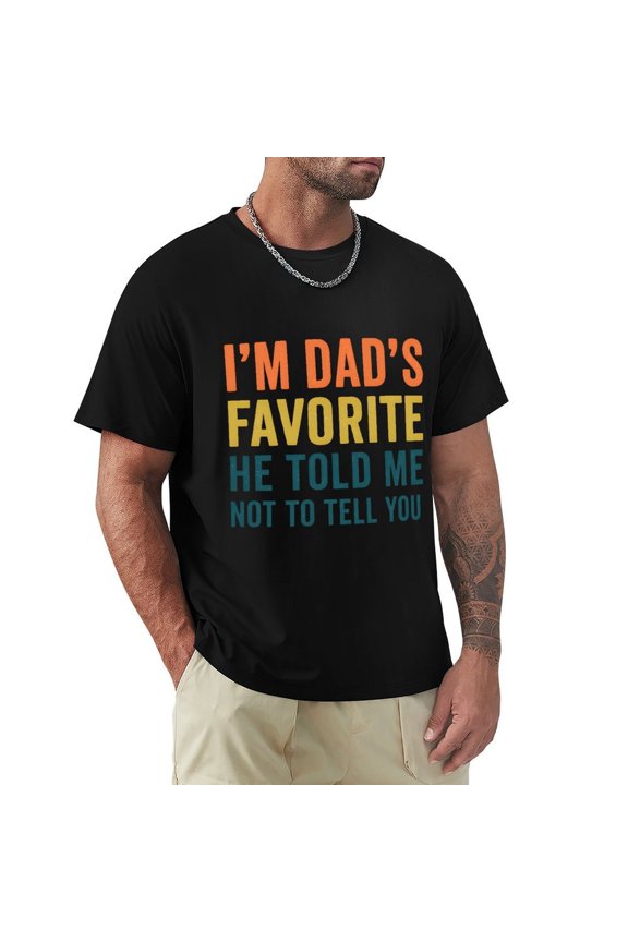 I’m Dad’s Favorite Men's Cotton HD Print Short Sleeve T-Shirt Crew Neck Top Black XL