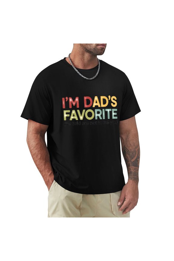 I’m Dad’s Favorite Men's Cotton HD Print Short Sleeve T-Shirt Crew Neck Top Black XL
