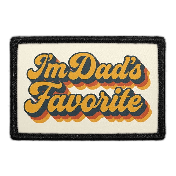 I'm Dad's Favorite - Removable Patch
