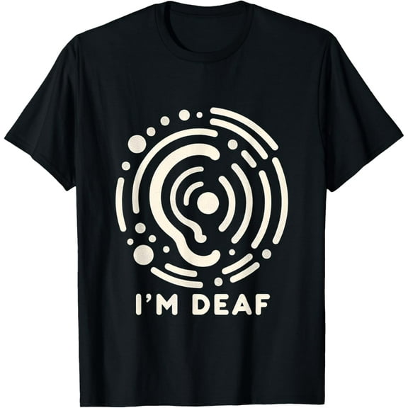I'm Deaf _ -- T-Shirt100% cotton