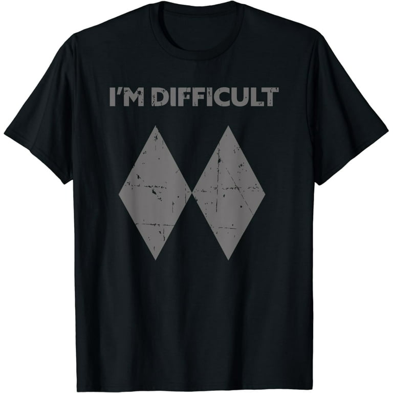 I'm Difficult Double Black Diamond Ski Snowboard T-Shirt I'm Difficult Double Black Diamond Ski Snowboard T-Shirt