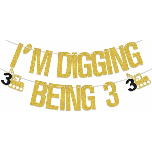 I'm Digging Being 3 Banner, Construction 3rd Birthday Decorations, 3 Year Old Decor for Boys, Tractor Construction Birthday Party Supplies Gold