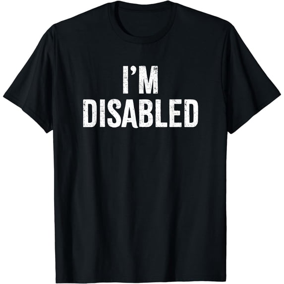 I'm Disabled | Handicapped Pride T-Shirt
