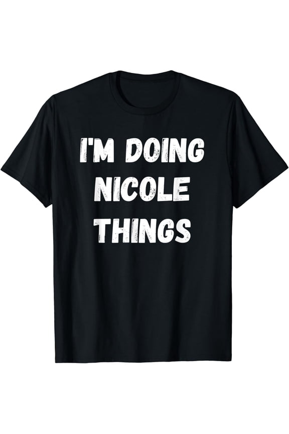 I'm Doing Nicole Things T-Shirt